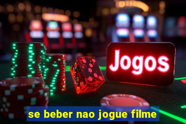 se beber nao jogue filme